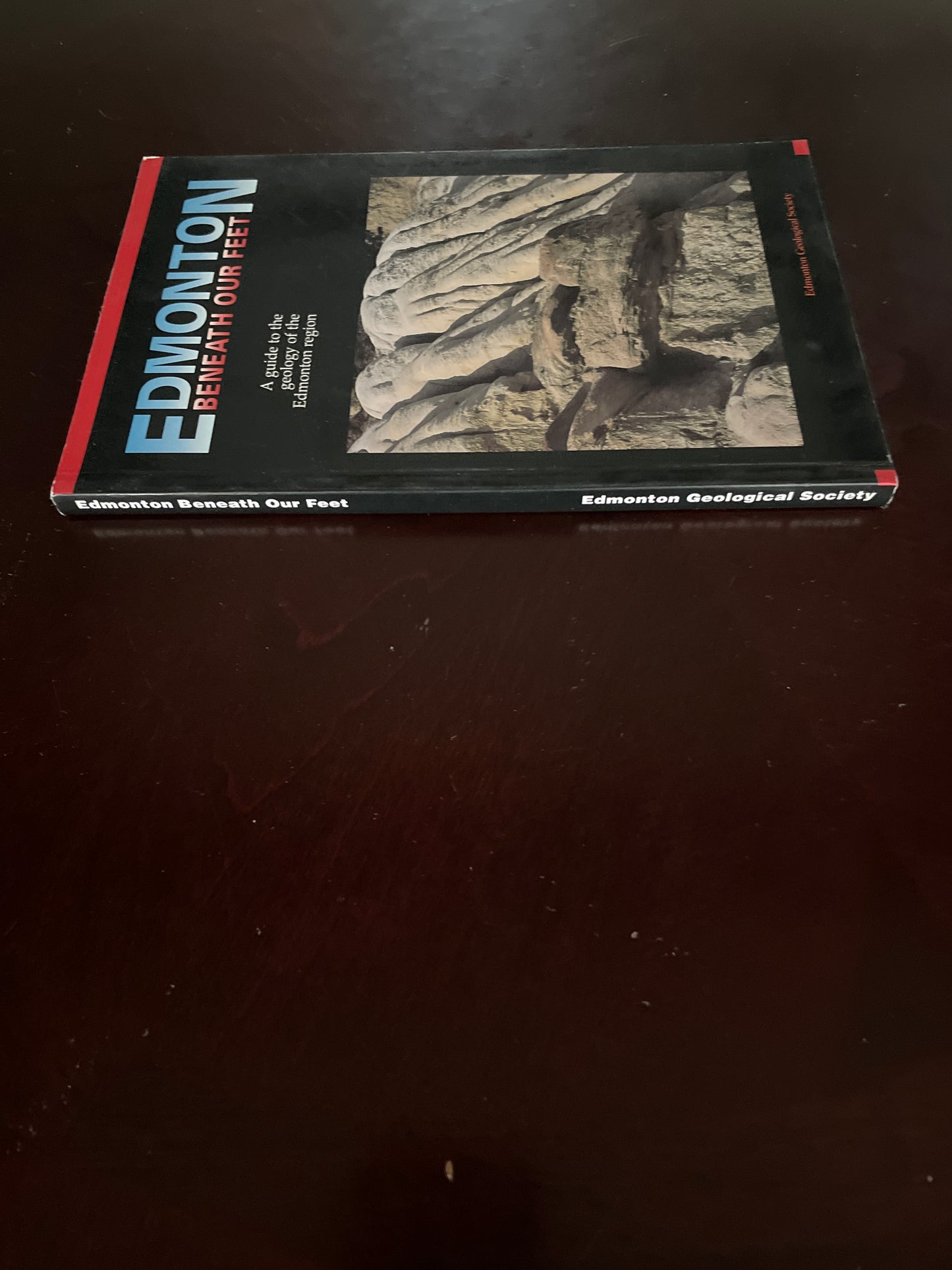 Edmonton Beneath Our Feet: A guide to the geology of the Edmonton region - Godfrey, John D.