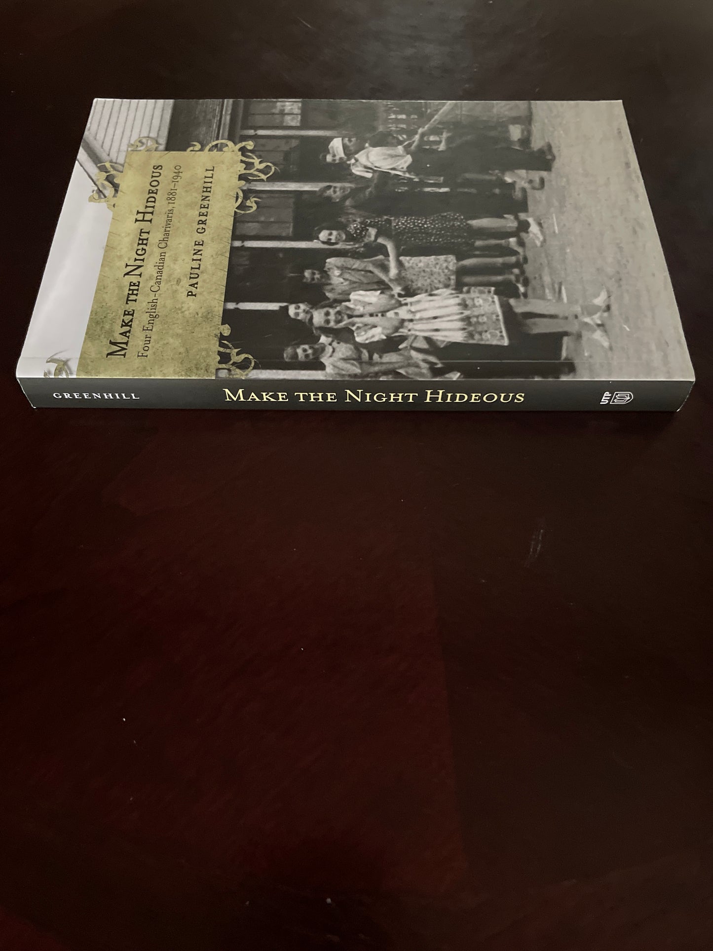 Make the Night Hideous: Four English-Canadian Charivaris, 1881-1940 - Greenhill, Pauline
