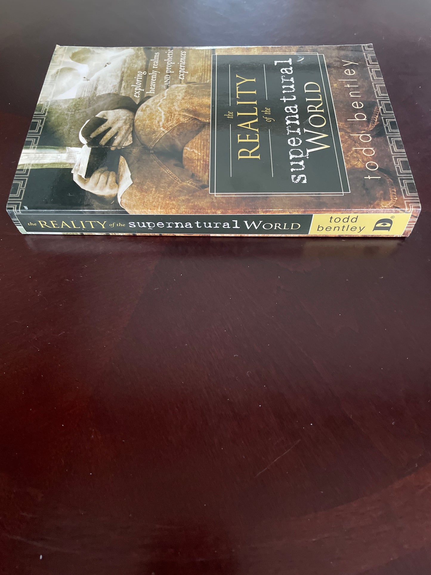 The Reality of the Supernatural World: Exploring Heavenly Realms and Prophetic Experiences - Bentley, Todd