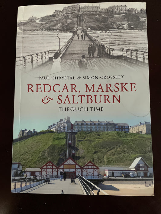 Redcar, Marske & Saltburn Through Time - Chrystal, Paul; Crossley, Simon