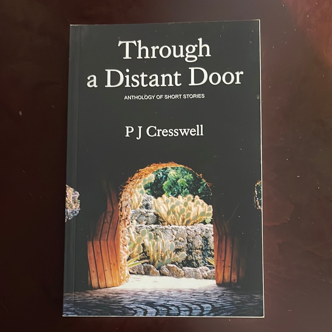 Through a Distant Door: Anthology of Short Stories (Inscribed) - Cresswell, P.J.
