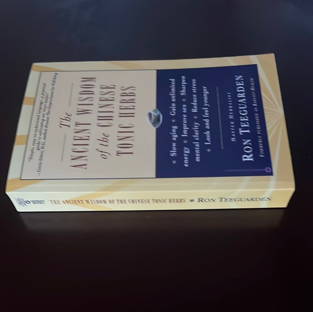 The Ancient Wisdom of the Chinese Tonic Herbs - Teeguarden, Ron