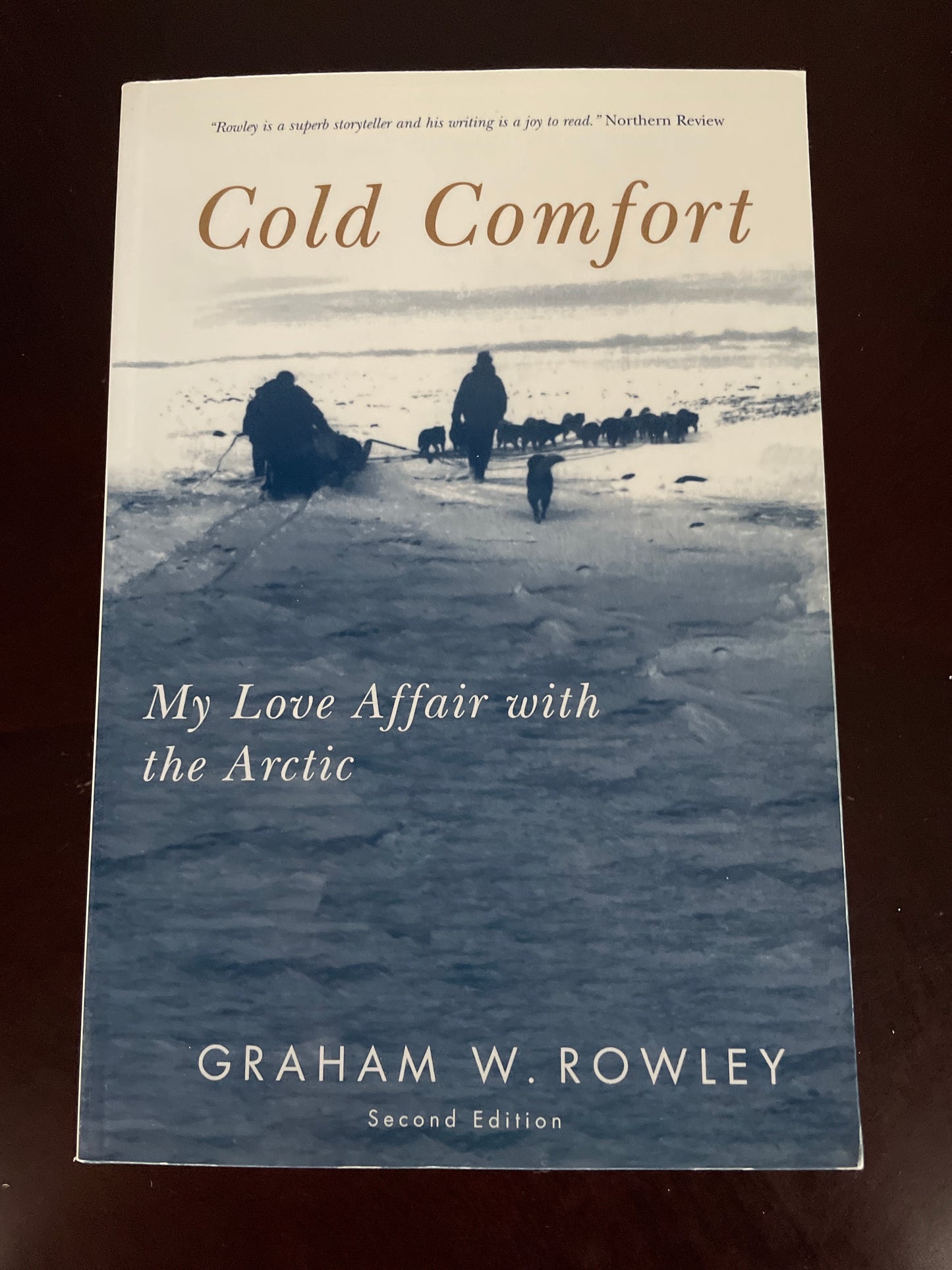 Cold Comfort: My Love Affair with the Arctic, Second Edition - Rowley, Graham W.