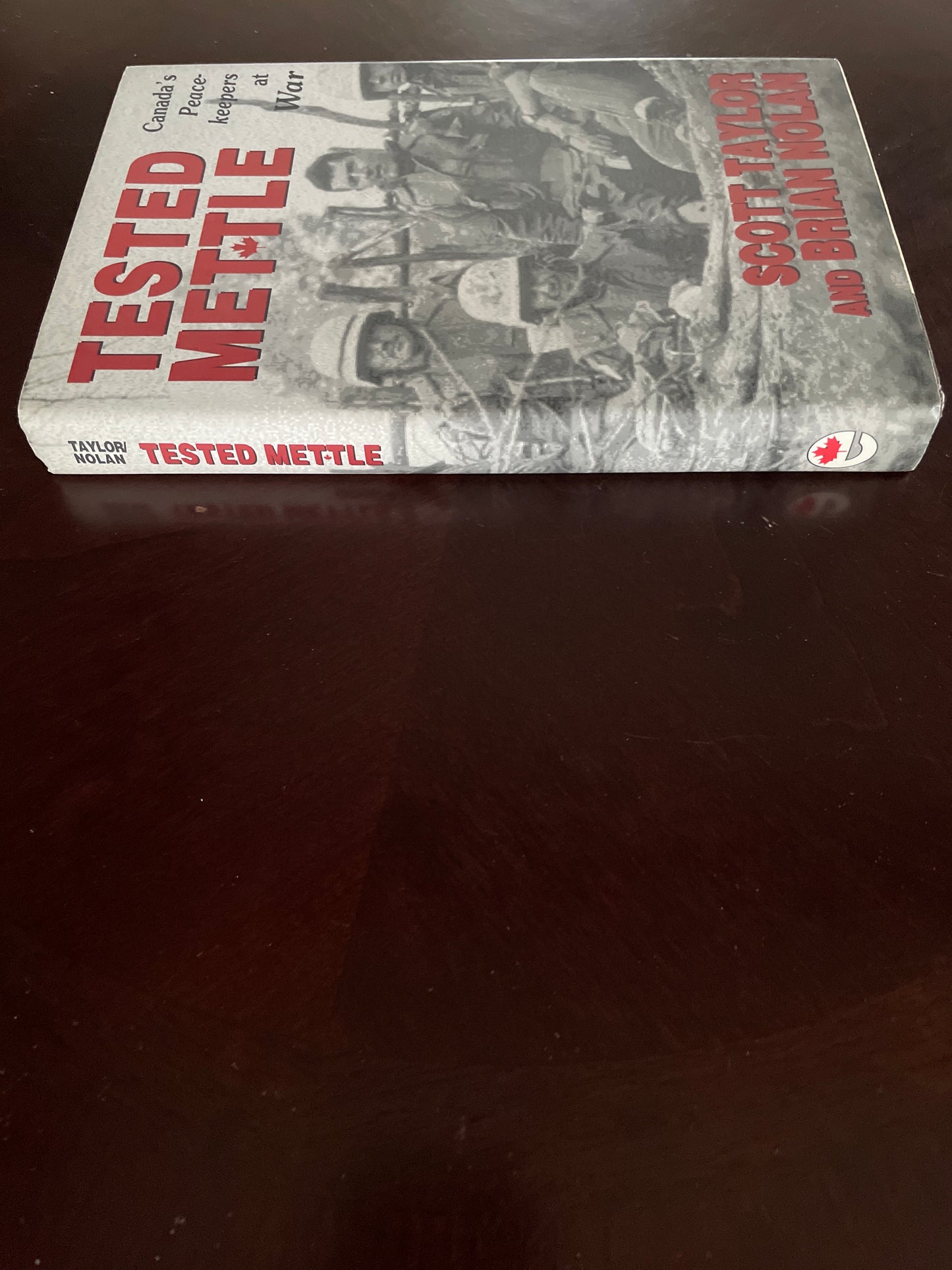 Tested Mettle: Canada's Peacekeepers at War - Taylor, Scott; Nolan, Brian