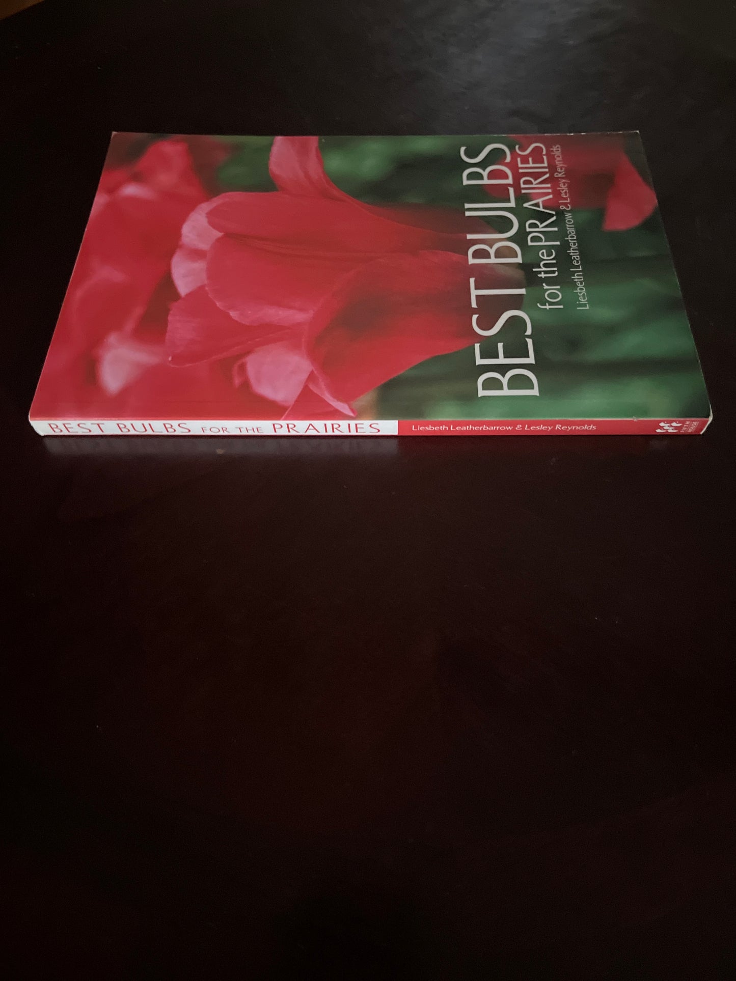 Best Bulbs for the Prairies - Leatherbarrow, Liesbeth; Reynolds, Lesley