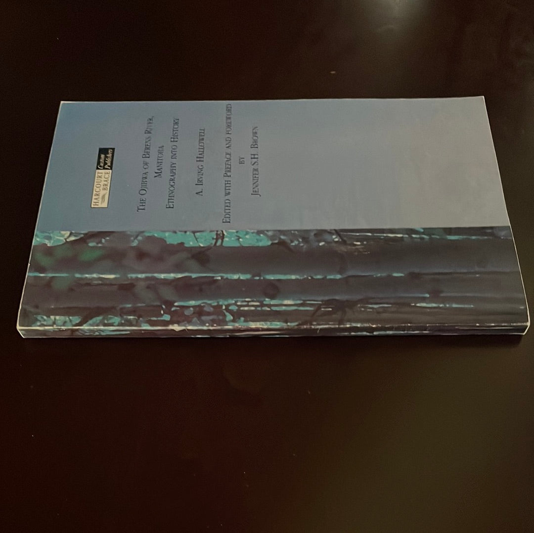 The Ojibwa of Berens River, Manitoba: Ethnography Into History - Hallowell, A. Irving; Brown, Jennifer S.H.