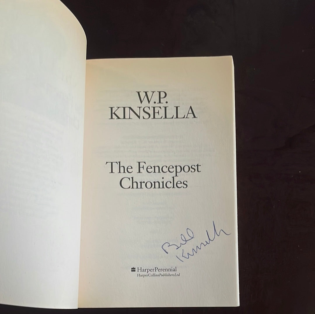 The Fencepost Chronicles (Signed) - Kinsella, W. P.