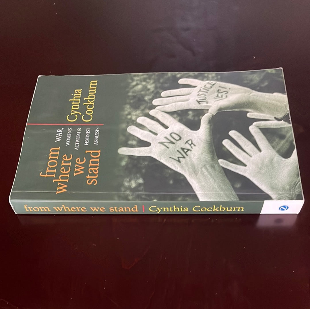 From Where We Stand: War, Women's Activism and Feminist Analysis - Cockburn, Cynthia