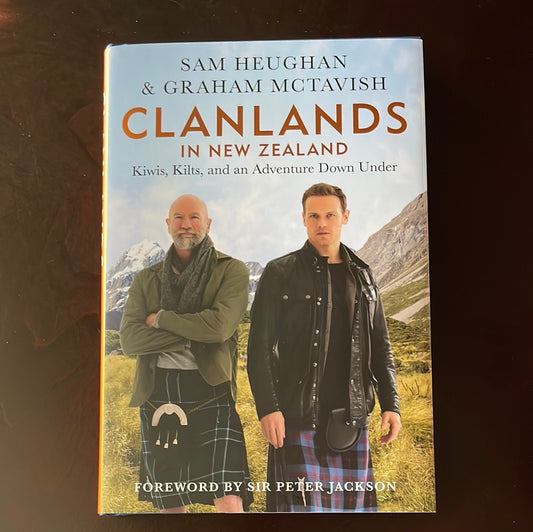 Clanlands in New Zealand: Kiwis, Kilts, and an Adventure Down Under (Signed) - Heughan, Sam; McTavish, Graham
