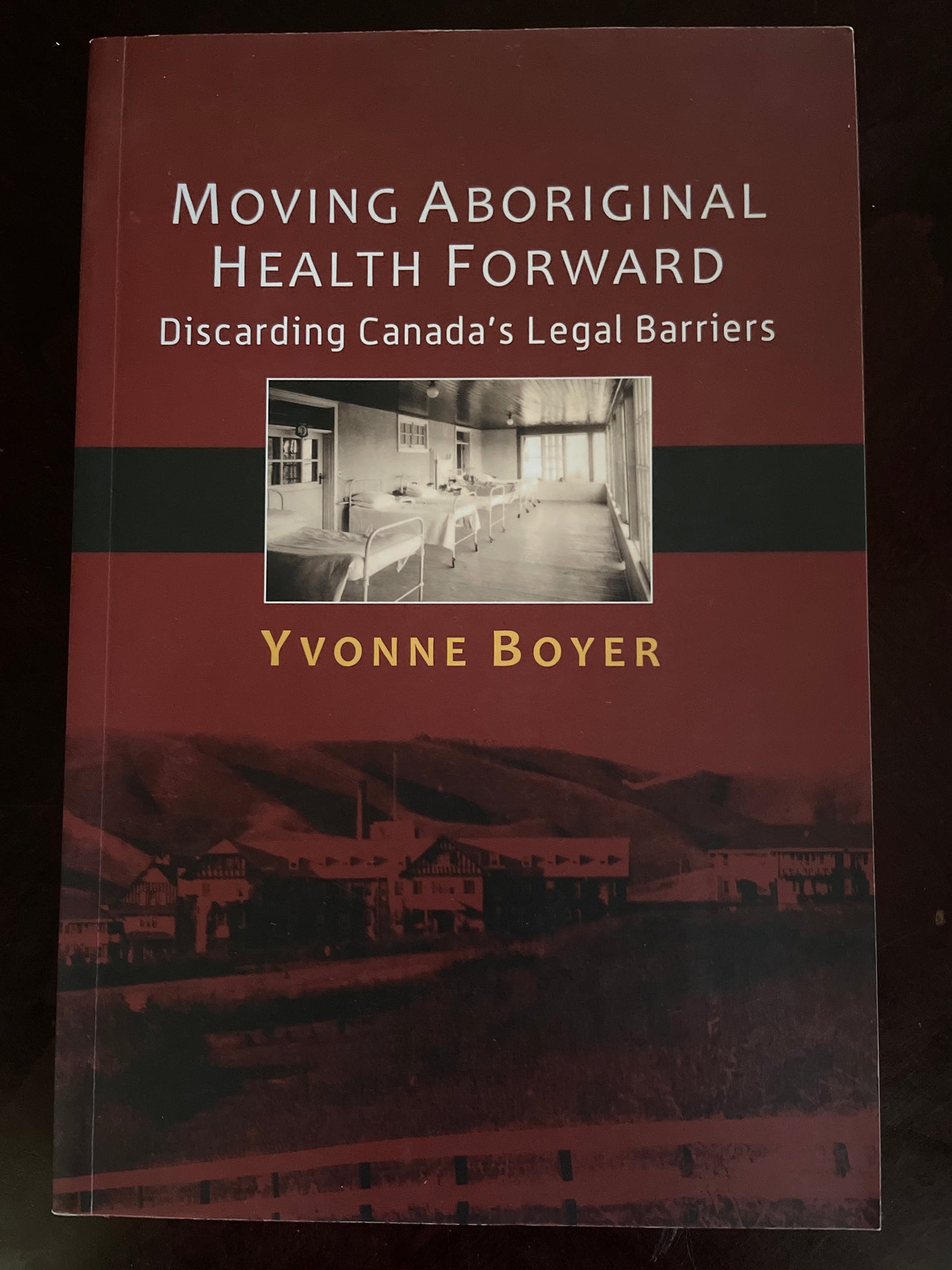 Moving Aboriginal Health Forward: Discarding Canada's Legal Barriers - Boyer, Yvonne