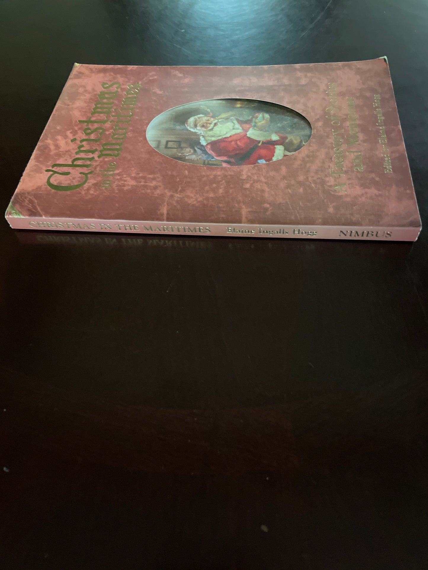 Christmas in the Maritimes - A Treasury of Stories and Memories - Hogg, Elaine Ingalls