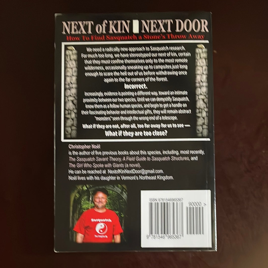 Next of Kin Next Door: How to Find Sasquatch a Stone's Throw Away - Noël, Christopher