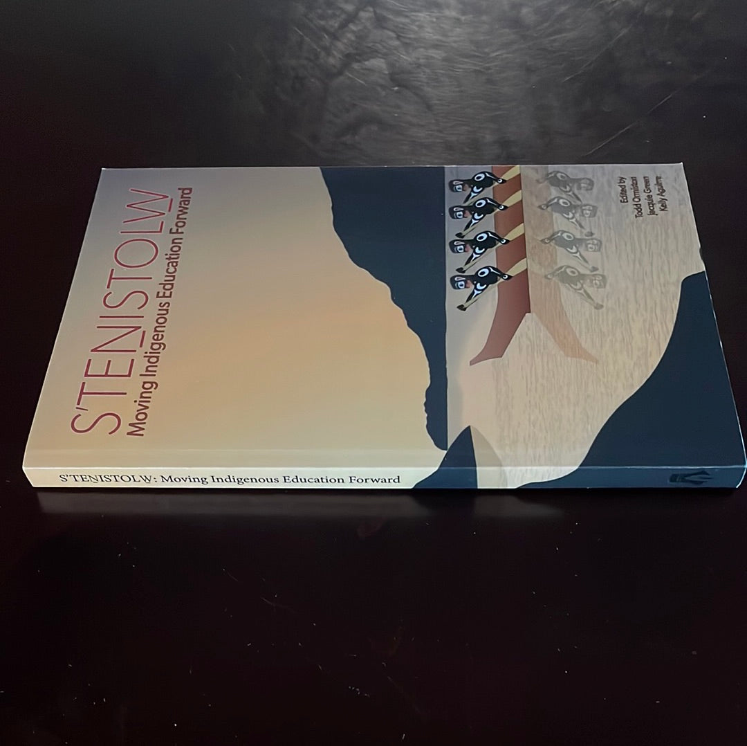 S'Tenistolw: Moving Indigenous Education Forward - Ormiston, Todd; Green, Jacquie; Aguirre, Kelly