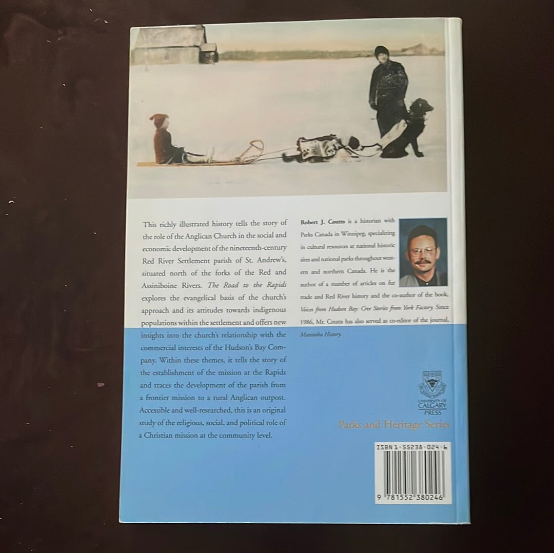 The Road to the Rapids: Nineteenth-Century Church and Society at St Andrew's Parish, Red River (Parks and heritage series) - Coutts, Robert J.