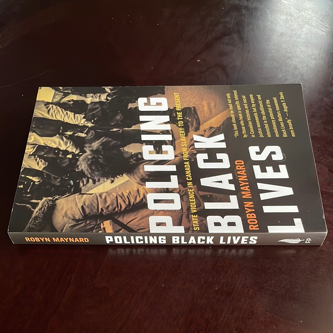 Policing Black Lives: State Violence in Canada from Slavery to the Present - Maynard, Robyn
