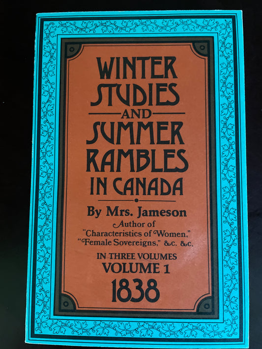 Winter Studies and Summer Rambles in Canada in Three Volumes: Volume 1 - 1838 - Jameson, Mrs.