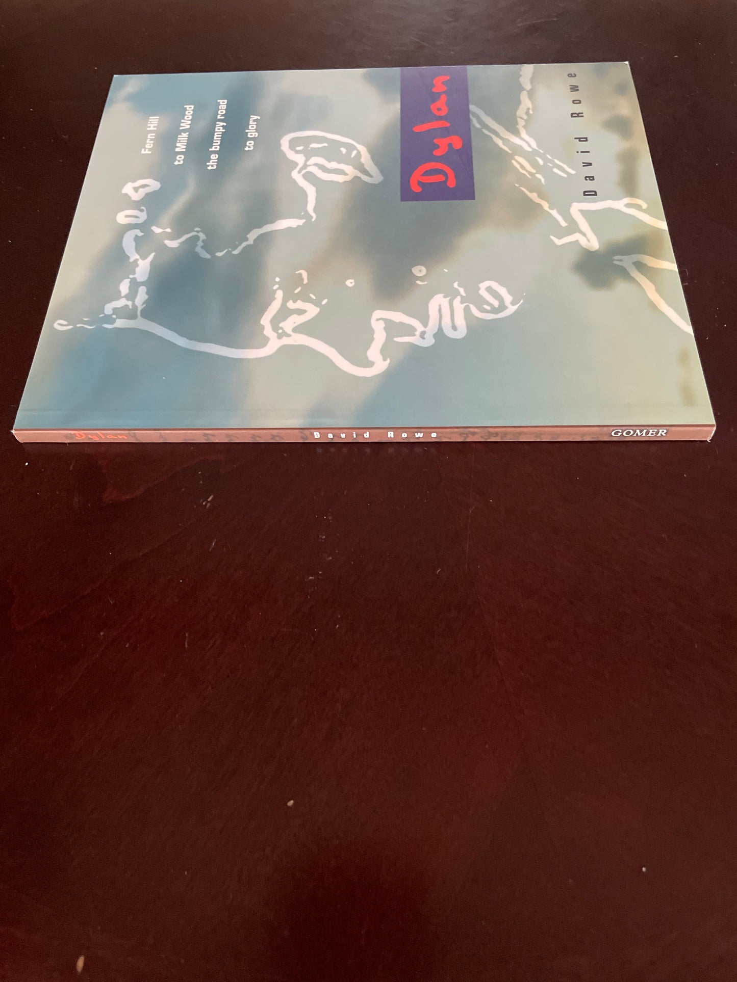 Dylan - Fern Hill to Milk Wood, The Bumpy Road to Glory - Rowe, David