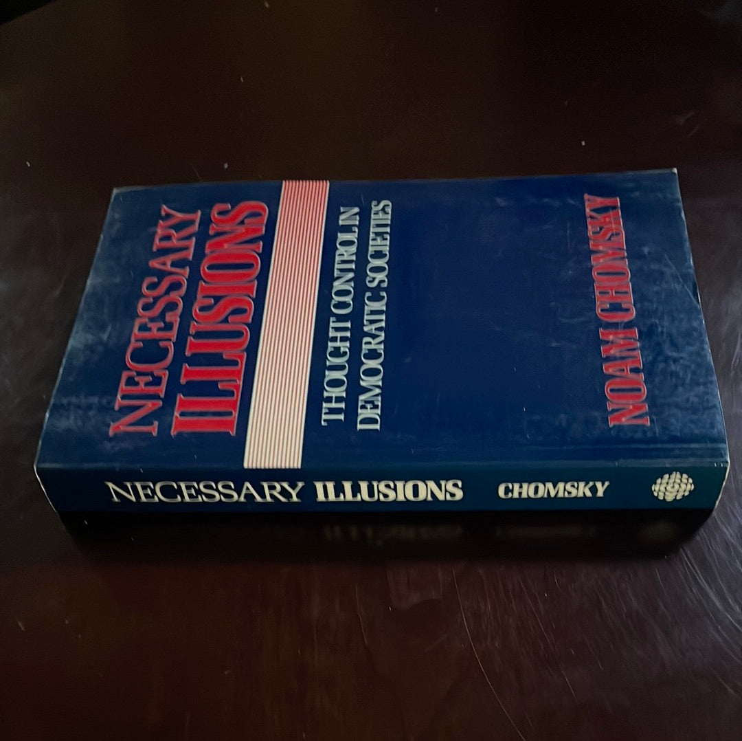Necessary Illusions : Thought Control in Democratic Societies - Chomsky, Noam