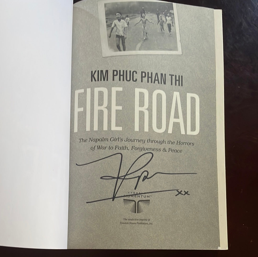 Fire Road: The Napalm Girls Journey through the Horrors of War to Faith, Forgiveness, & Peace (Signed) - Thi, Kim Phuc Phan