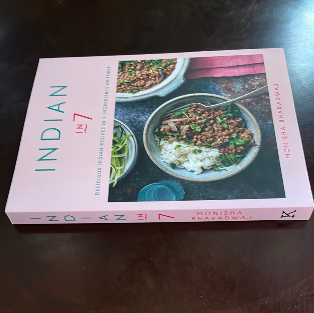 Indian in 7: Delicious Indian recipes in 7 ingredients or fewer - Bharadwaj, Monisha