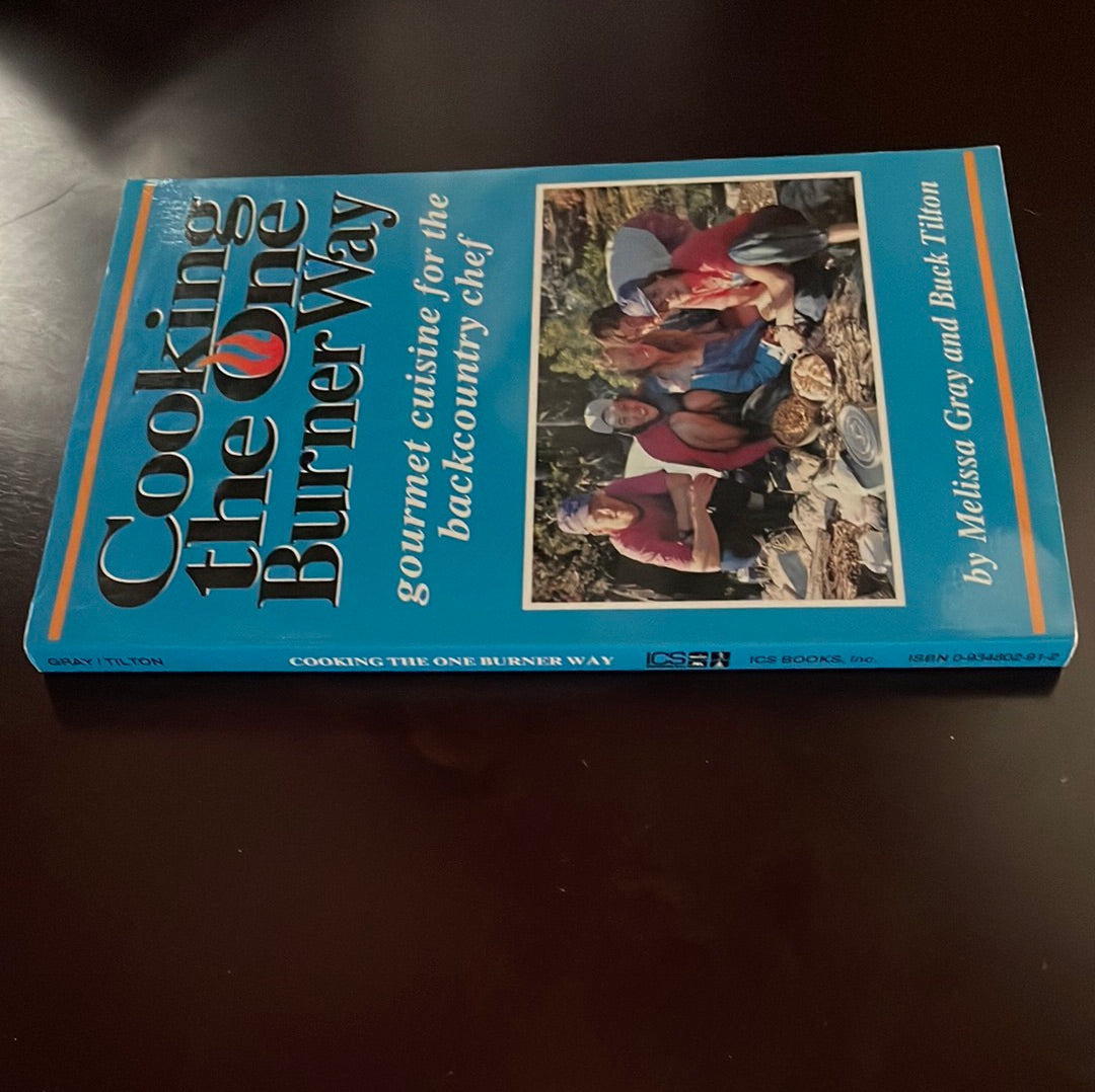 Cooking the One Burner Way: Gourmet Cuisine for the Backcountry Chef - Gray, Melissa; Tilton, Buck