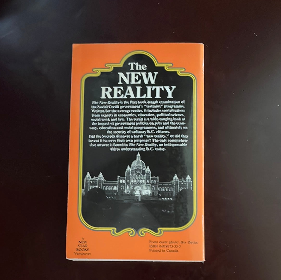 The New Reality: The Politics of Restraint in British Columbia - Magnusson, Warren; Carroll, William K; Doyle, Charles; Langer, Monika; Walker, R.B.J.