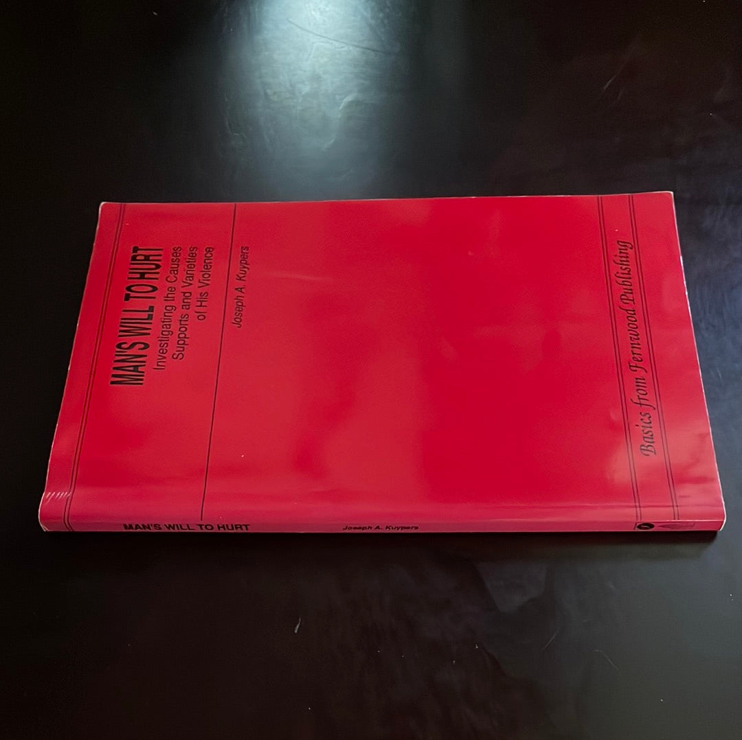 Man's Will to Hurt: Investigating the Causes, Supports and Varieties of His Violence (Basics from Fernwood Publishing) - Kuypers, Joseph A.