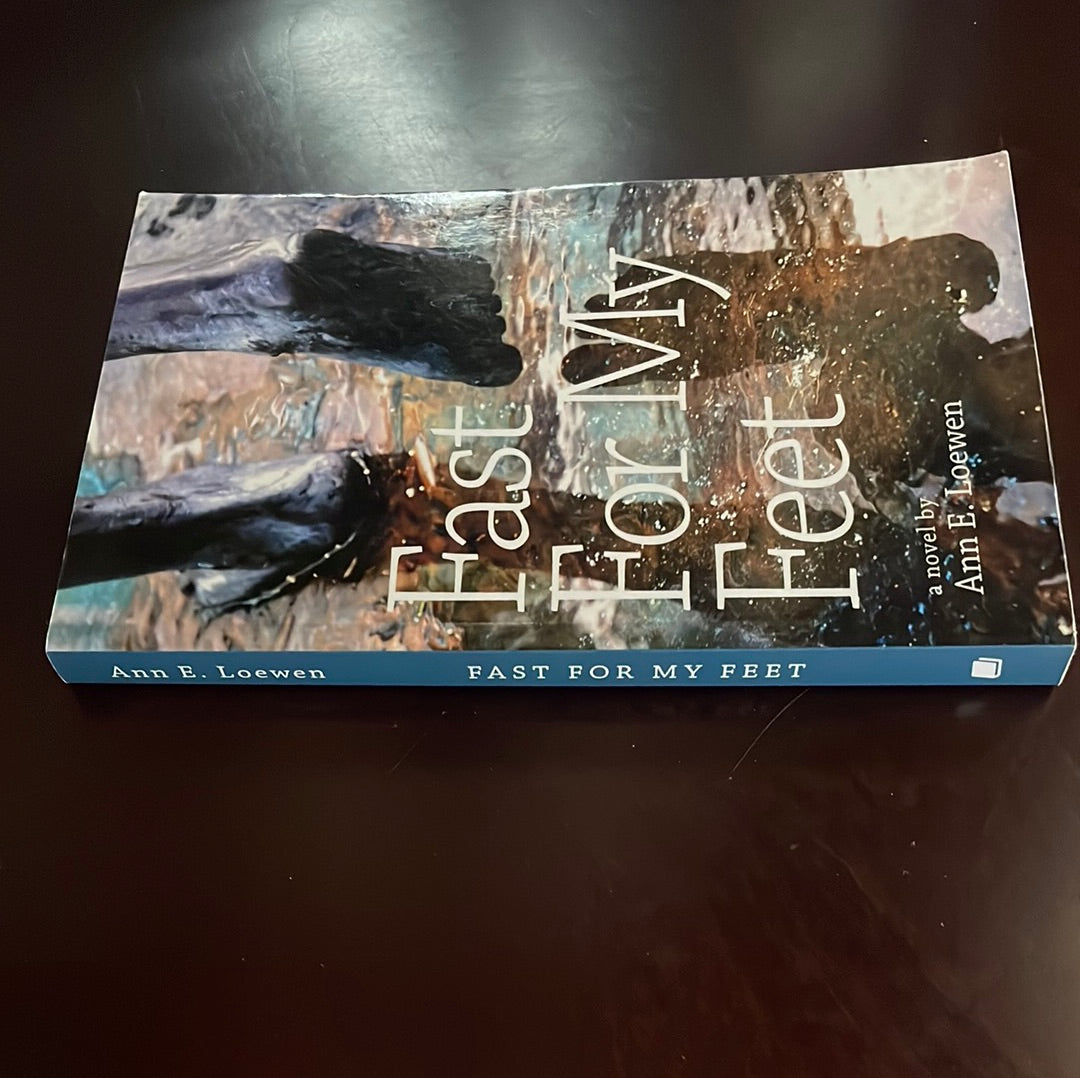 Fast For My Feet (Signed) - Loewen, Ann E.