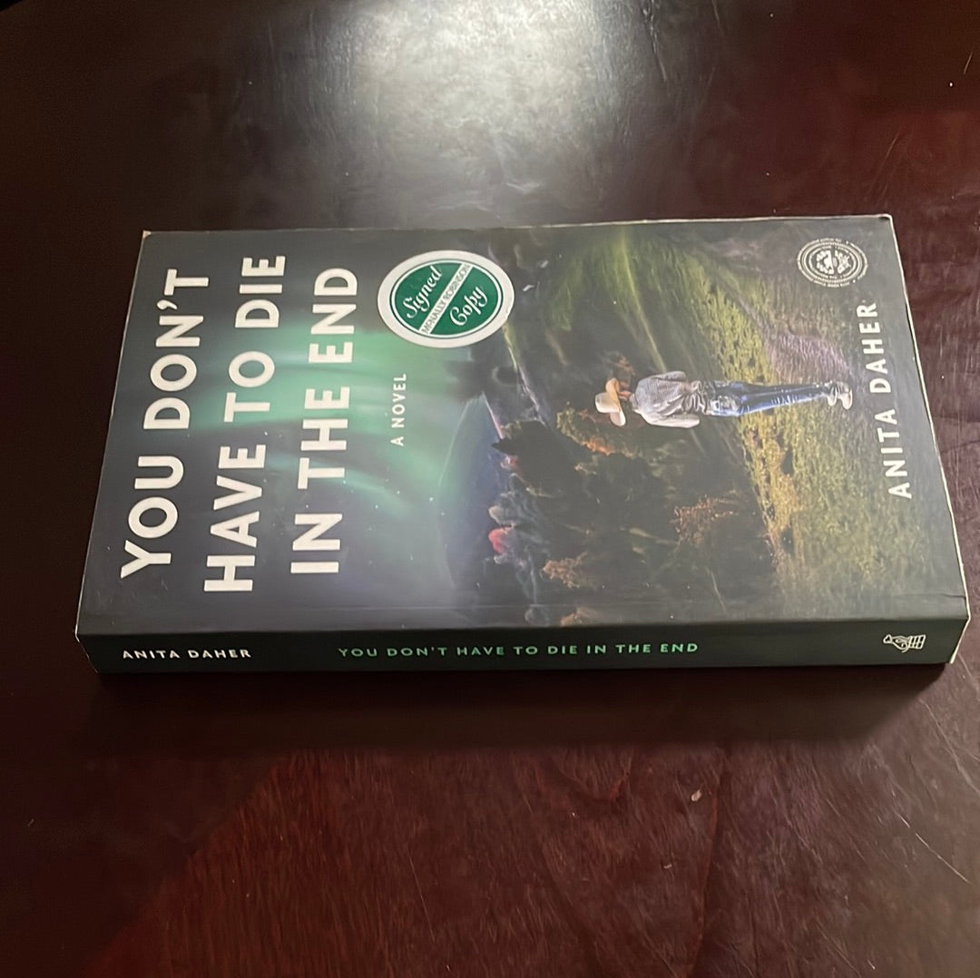 You Don't Have To Die In The End: A Novel (Signed) - Daher, Anita