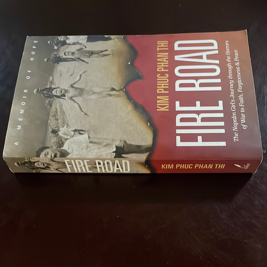 Fire Road: The Napalm Girls Journey through the Horrors of War to Faith, Forgiveness, & Peace (Signed) - Thi, Kim Phuc Phan