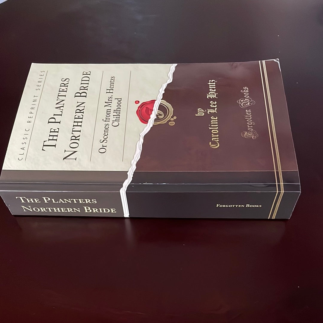 The Planter's Northern Bride or Scenes from Mrs. Hentz's Childhood - Hentz, Caroline Lee