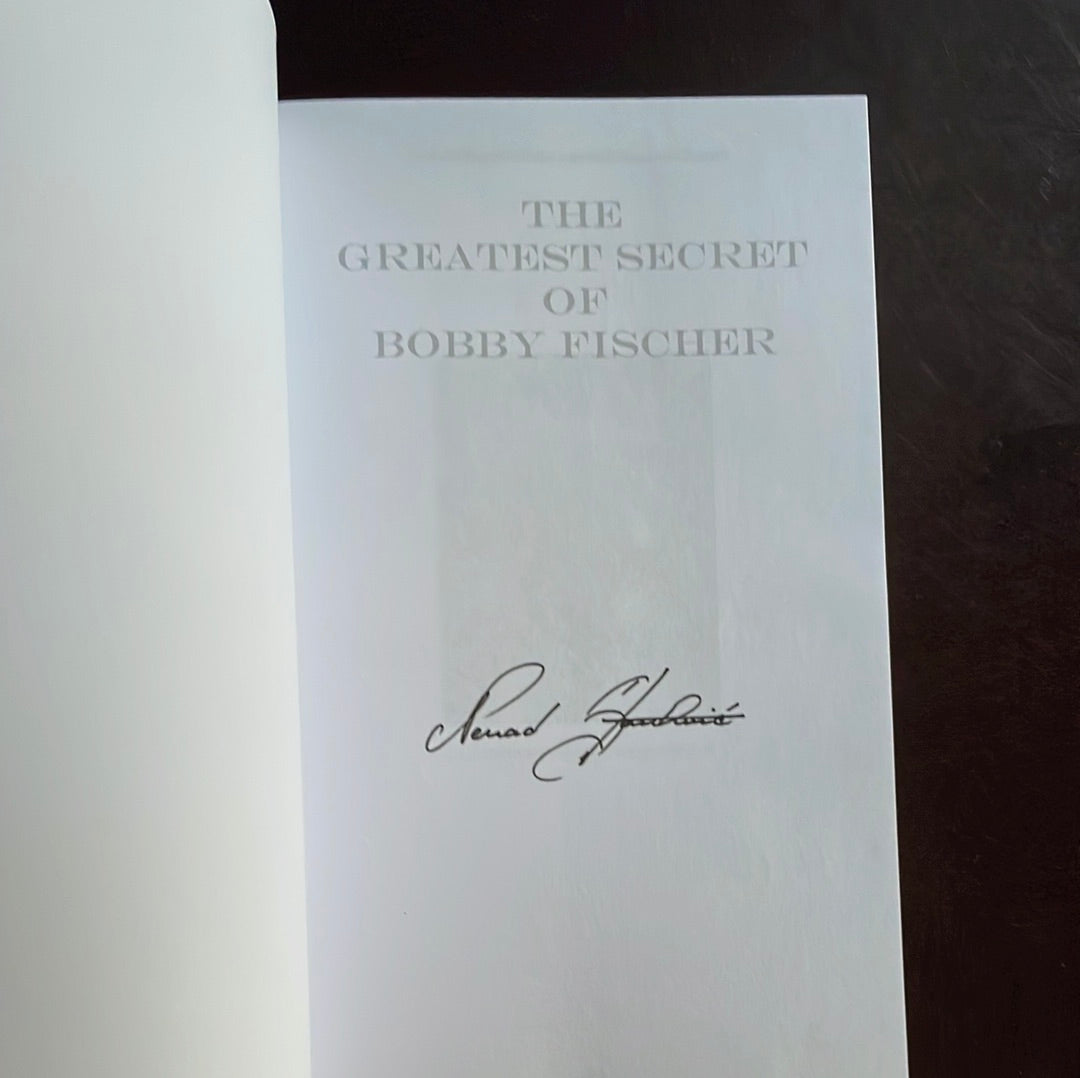 The Greatest Secret of Bobby Fischer: The Final Truth About the Greatest Chess Player of All Time (Everly Books Rare Books) (Signed) - Stankovic, Nenad Nesh