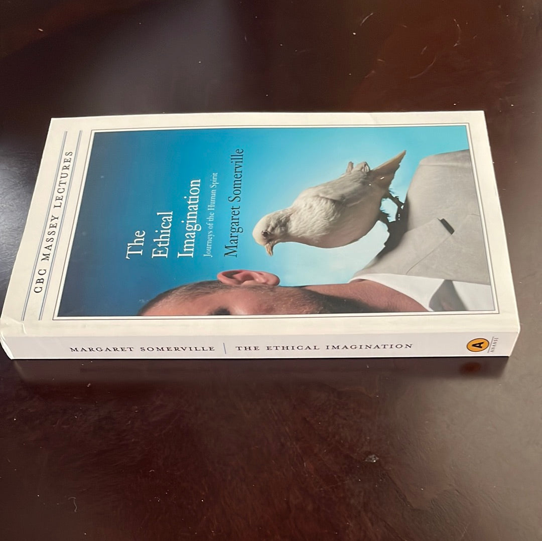 The Ethical Imagination: Journeys of the Human Spirit - Somerville, Margaret