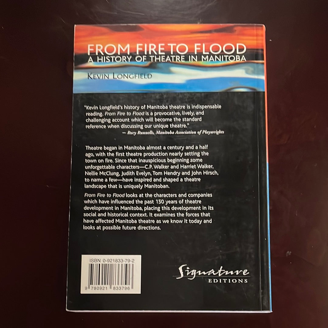 From Fire to Flood: A History of Theatre in Manitoba - Longfield, Kevin