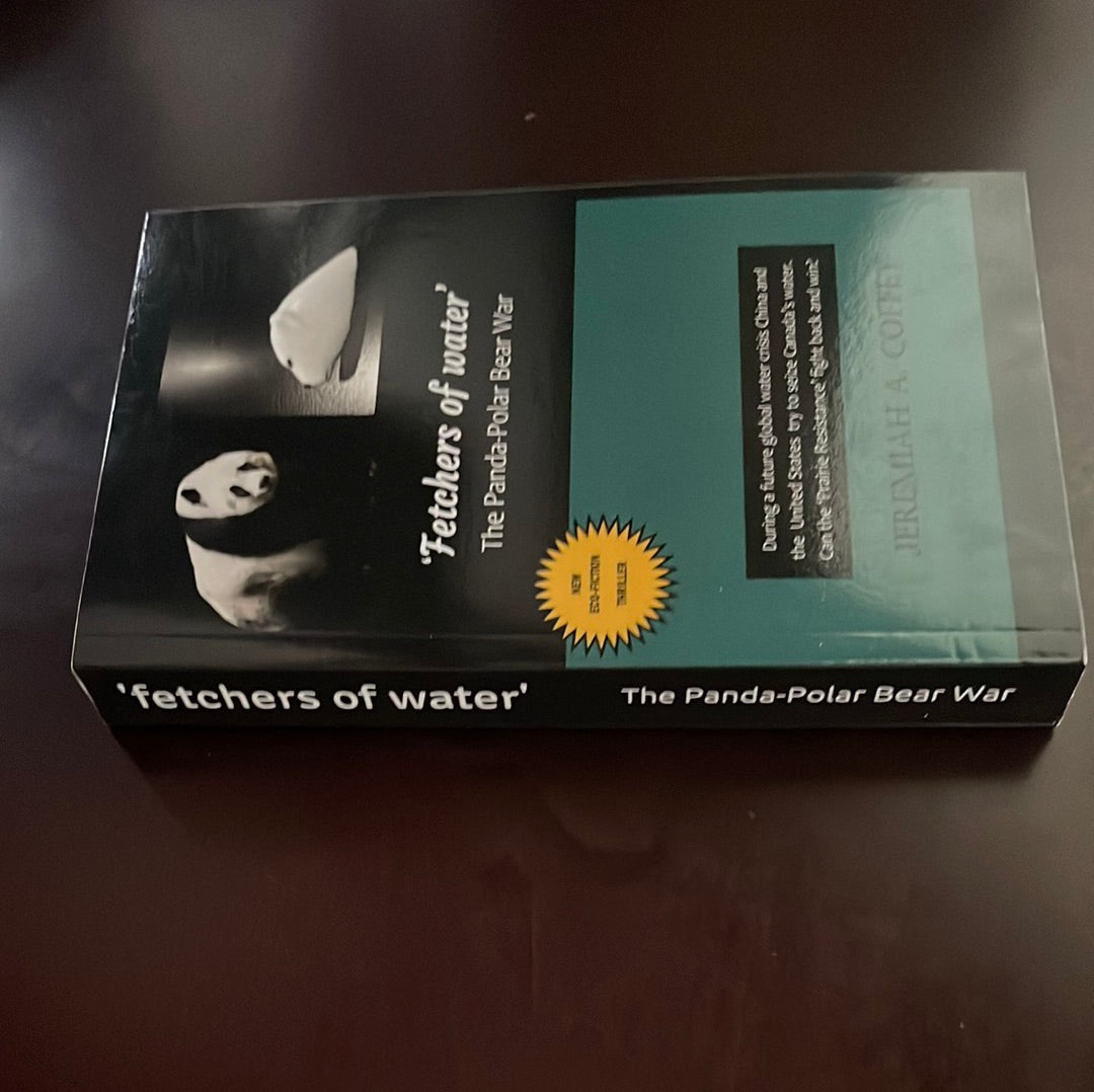 Fetchers of water: The Panda - Polar Bear War - Coffey, Jeremiah A.