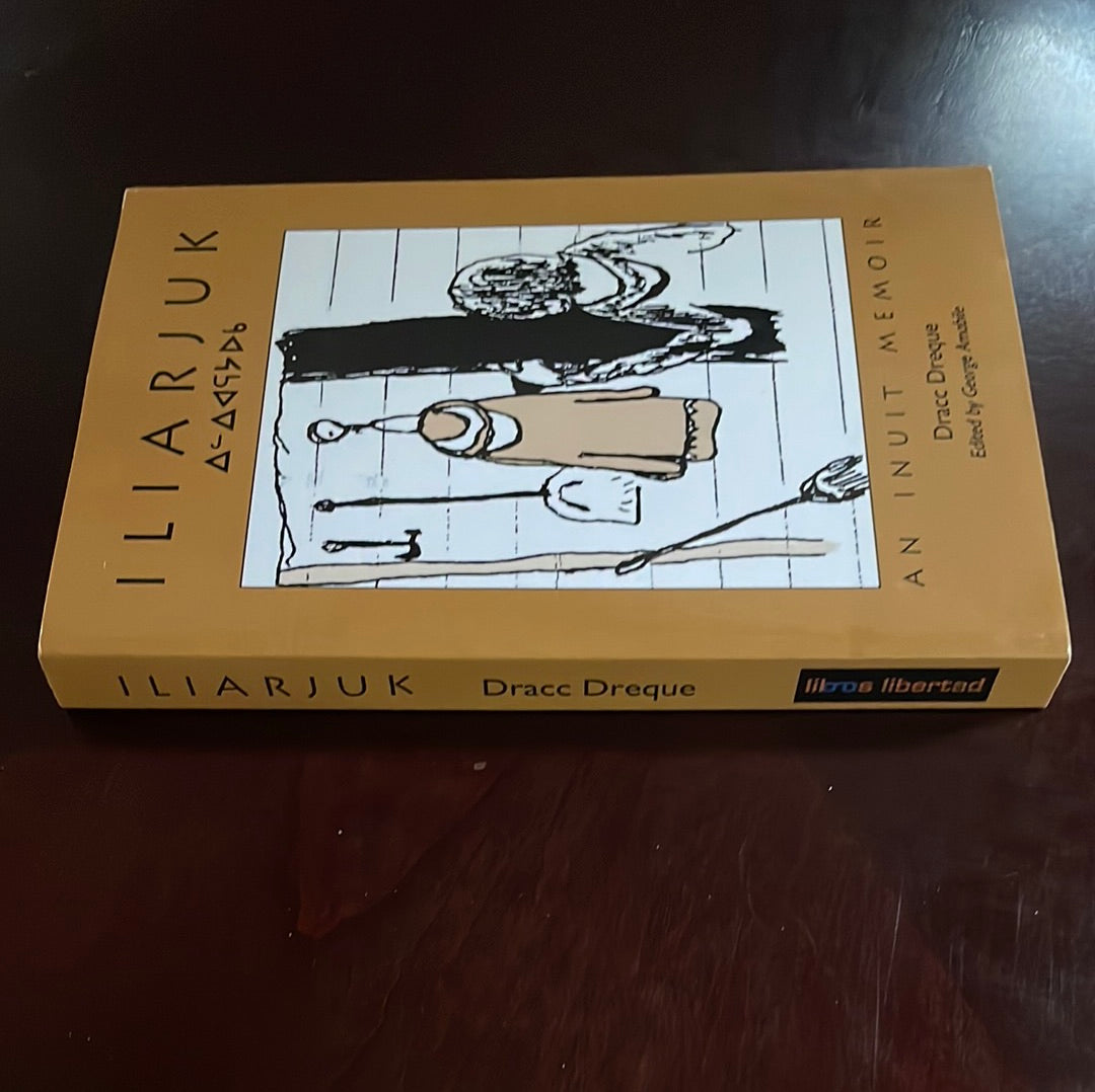 Iliarjuk: An Inuit Memoir - Dreque, Dracc