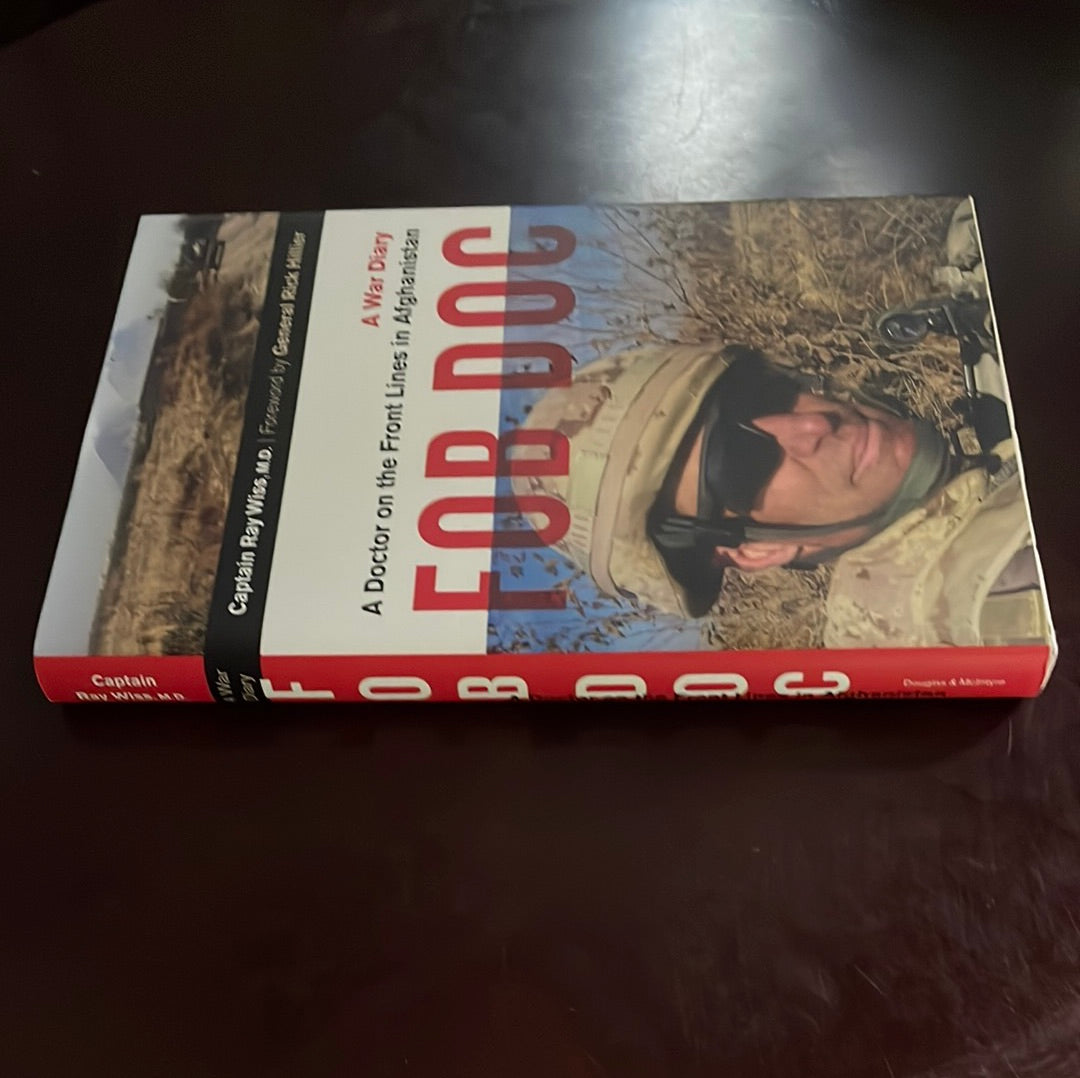 FOB Doc: A Doctor On the Front Lines in Afghanistan: A War Diary (Signed) - Wiss, Ray