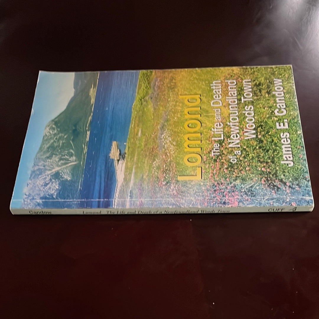 Lomond: The Life and Death of a Newfoundland Woods Town - Candow, James E.
