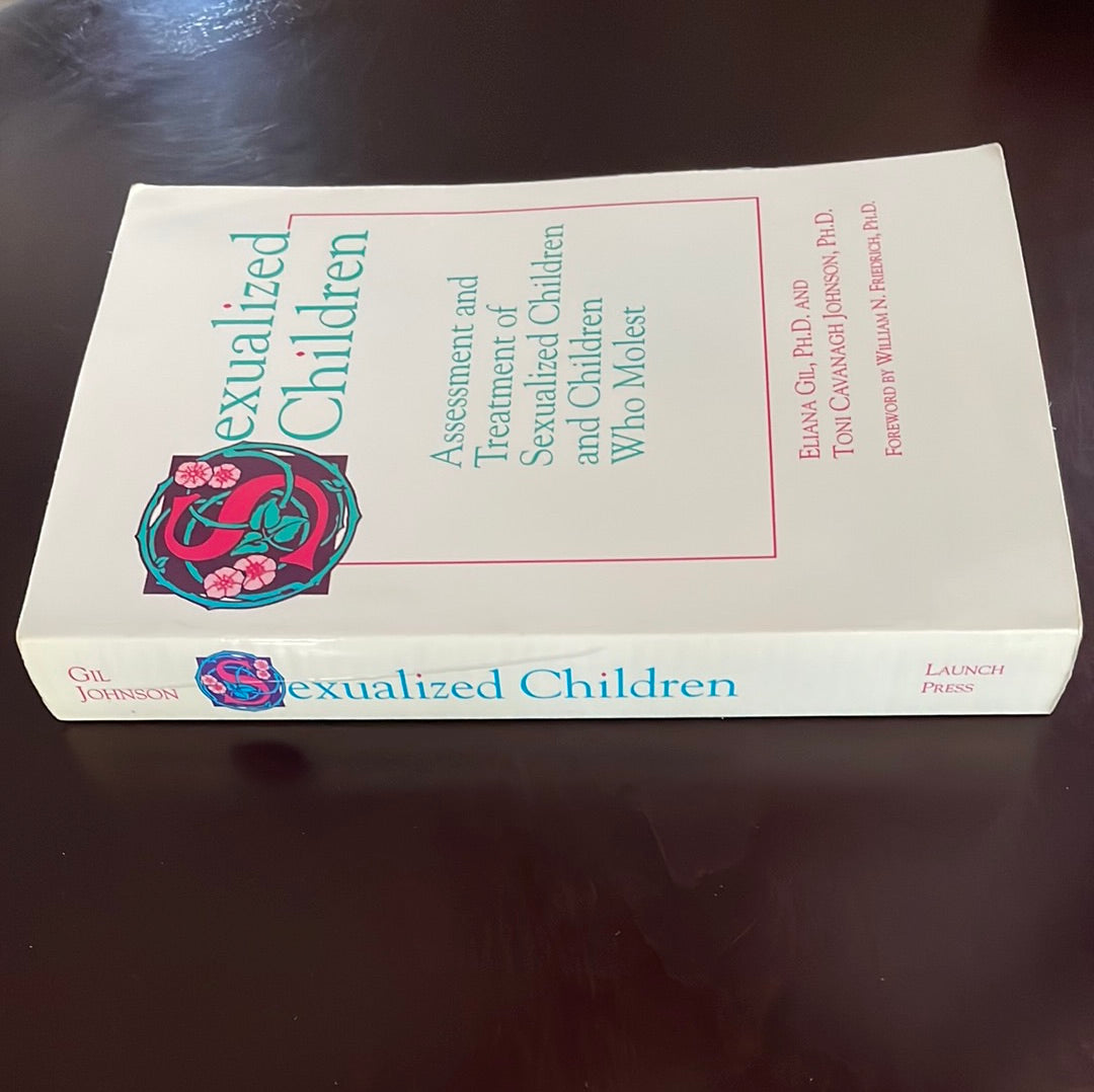 Sexualized Children: Assessment and Treatment of Sexualized Children and Children Who Molest - Gil, Eliana; Johnson, Toni Cavanagh