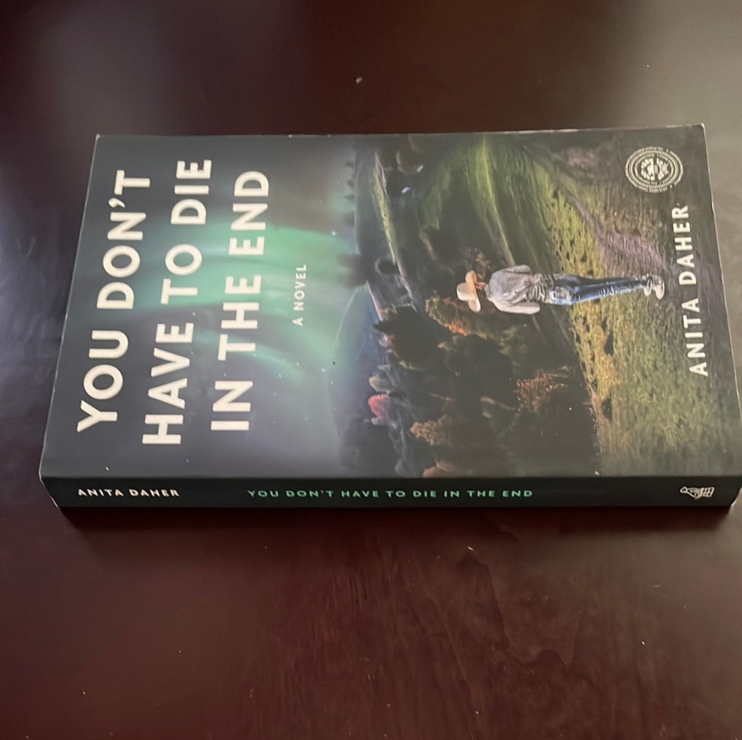 You Don't Have To Die In The End: A Novel - Daher, Anita