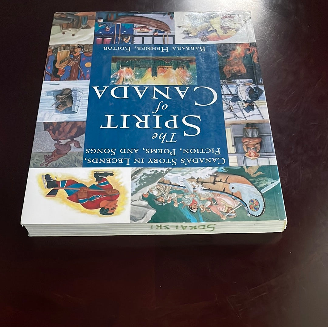 The Spirit of Canada: Canada's Story in Legends, Poems and Songs - Hehner, Barbara