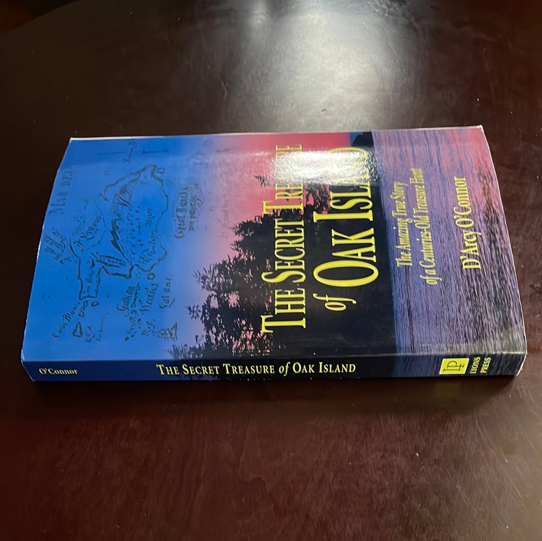 Secret Treasure of Oak Island: The Amazing True Story of a Centuries-Old Treasure Hunt - O'Connor, D'Arcy