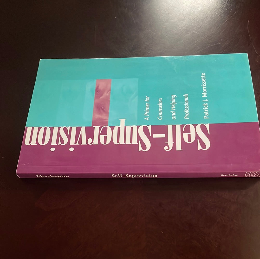Self Supervision: A Primer for Counselors and Helping Professionals - Morrissette, Patrick J.