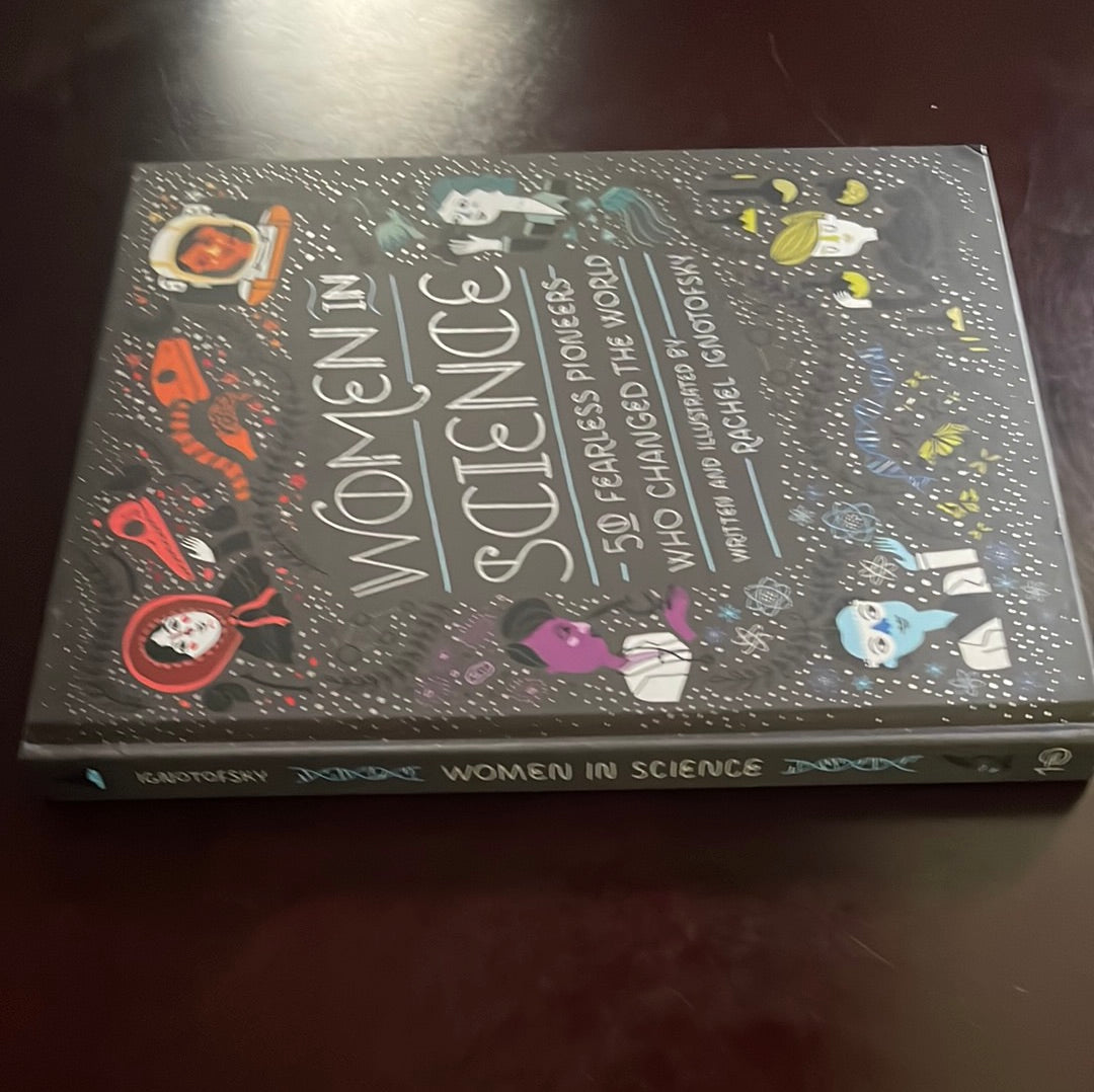 Women in Science: 50 Fearless Pioneers Who Changed the World - Ignotofsky, Rachel