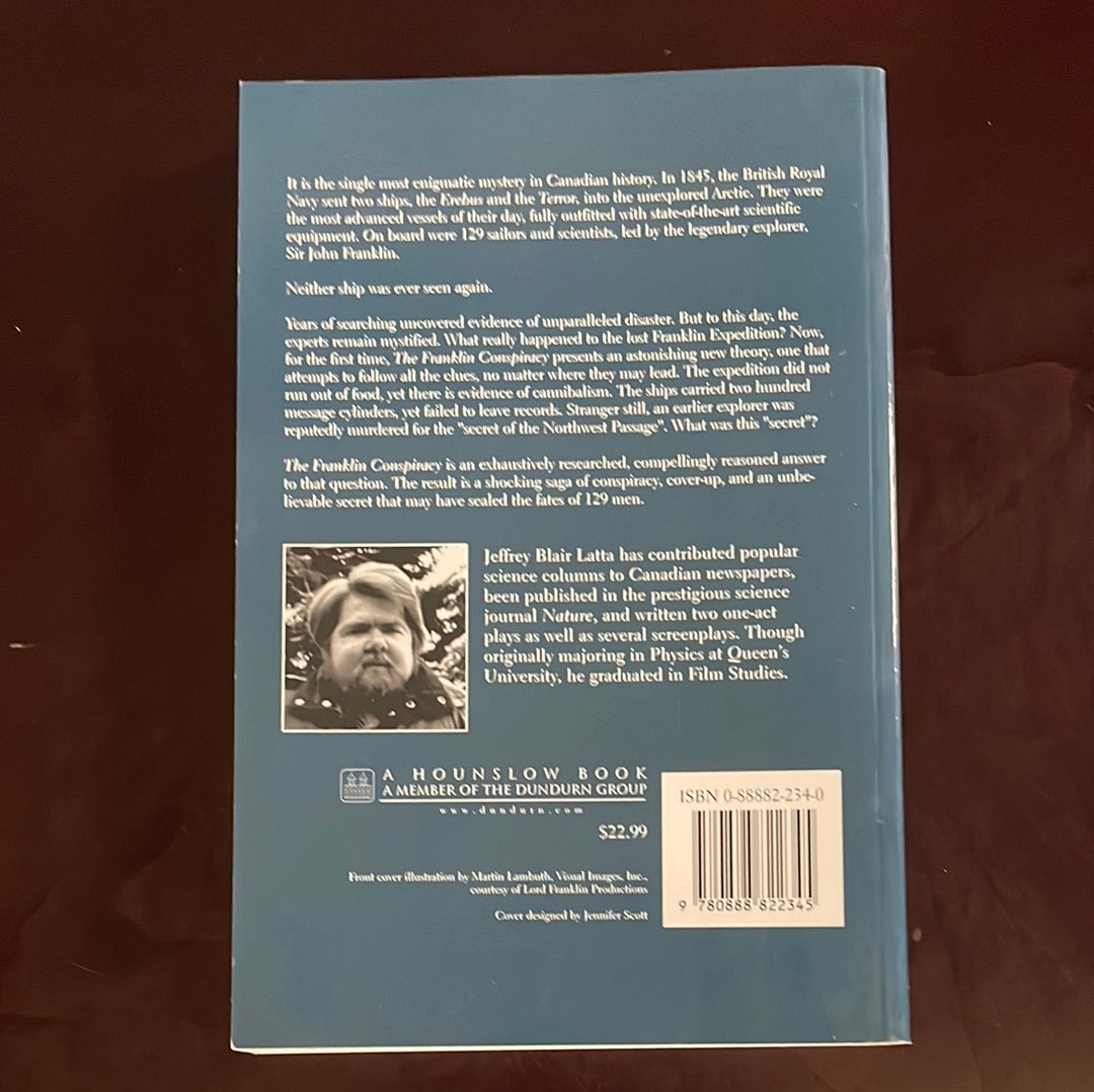 The Franklin Conspiracy: Cover-up, Betrayal, and the Astonishing Secret Behind the Lost Arctic Expedition - Latta, Jeffrey Blair
