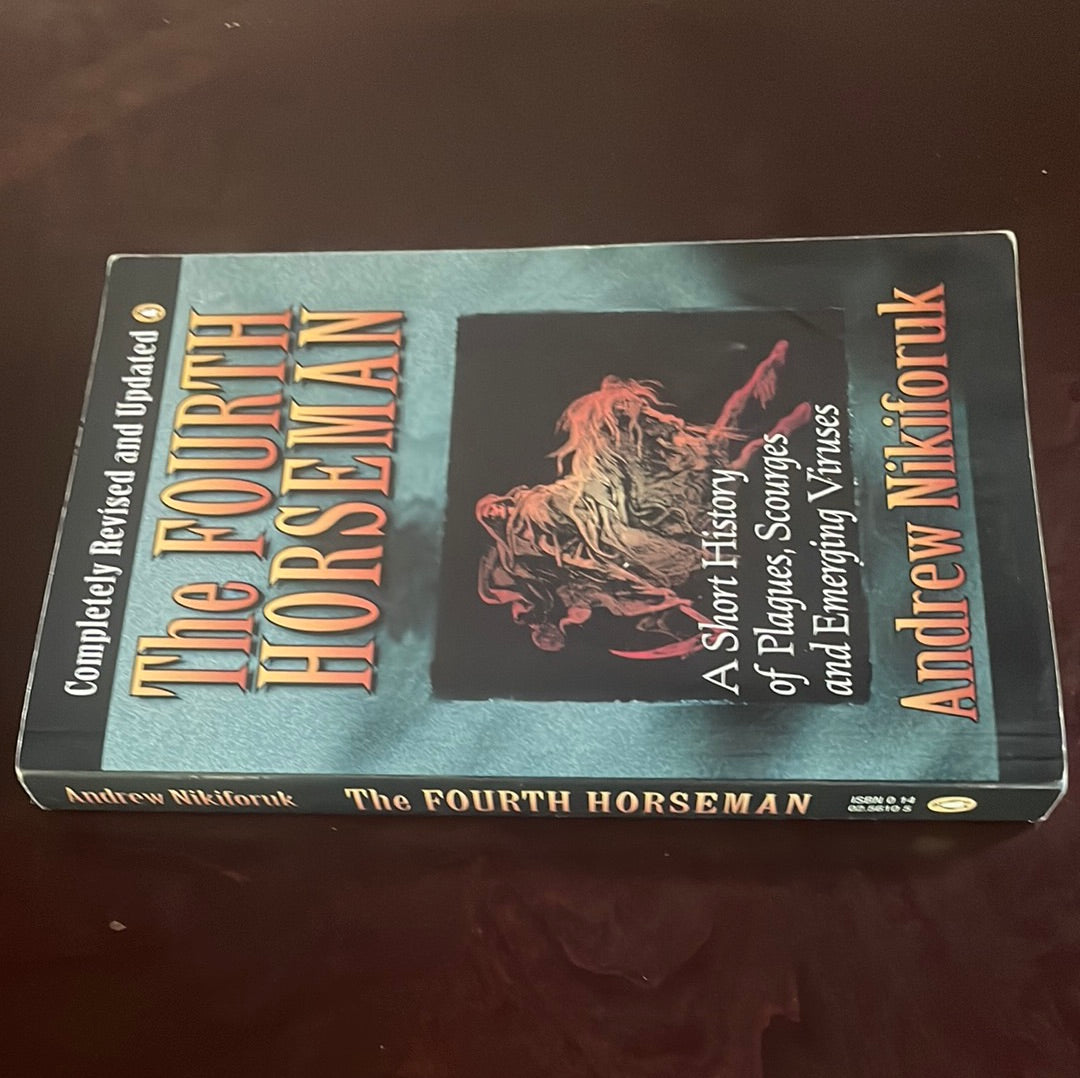 The Fourth Horseman: A Short History of Plagues, Scourges and Emerging Viruses - Nikiforuk, Andrew