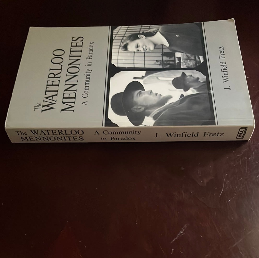 The Waterloo Mennonites: A Community in Paradox - Winfield, Fretz, J.