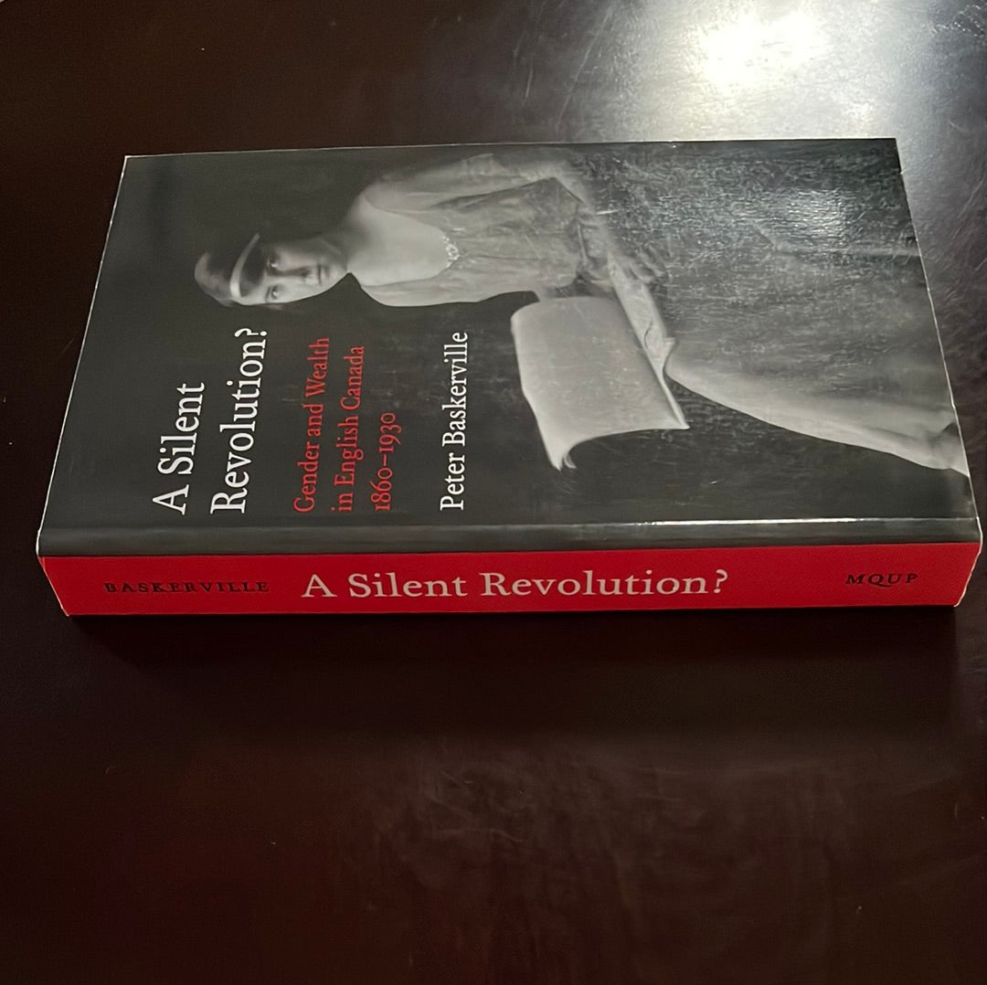 A Silent Revolution?: Gender and Wealth in English Canada, 1860-1930 - Baskerville, Peter