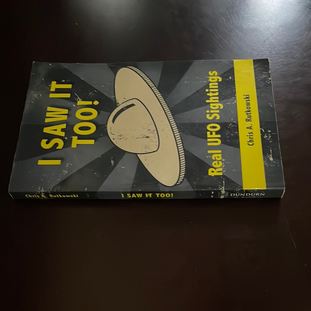 I Saw It Too!: Real UFO Sightings (Inscribed) - Rutkowski, Chris A.