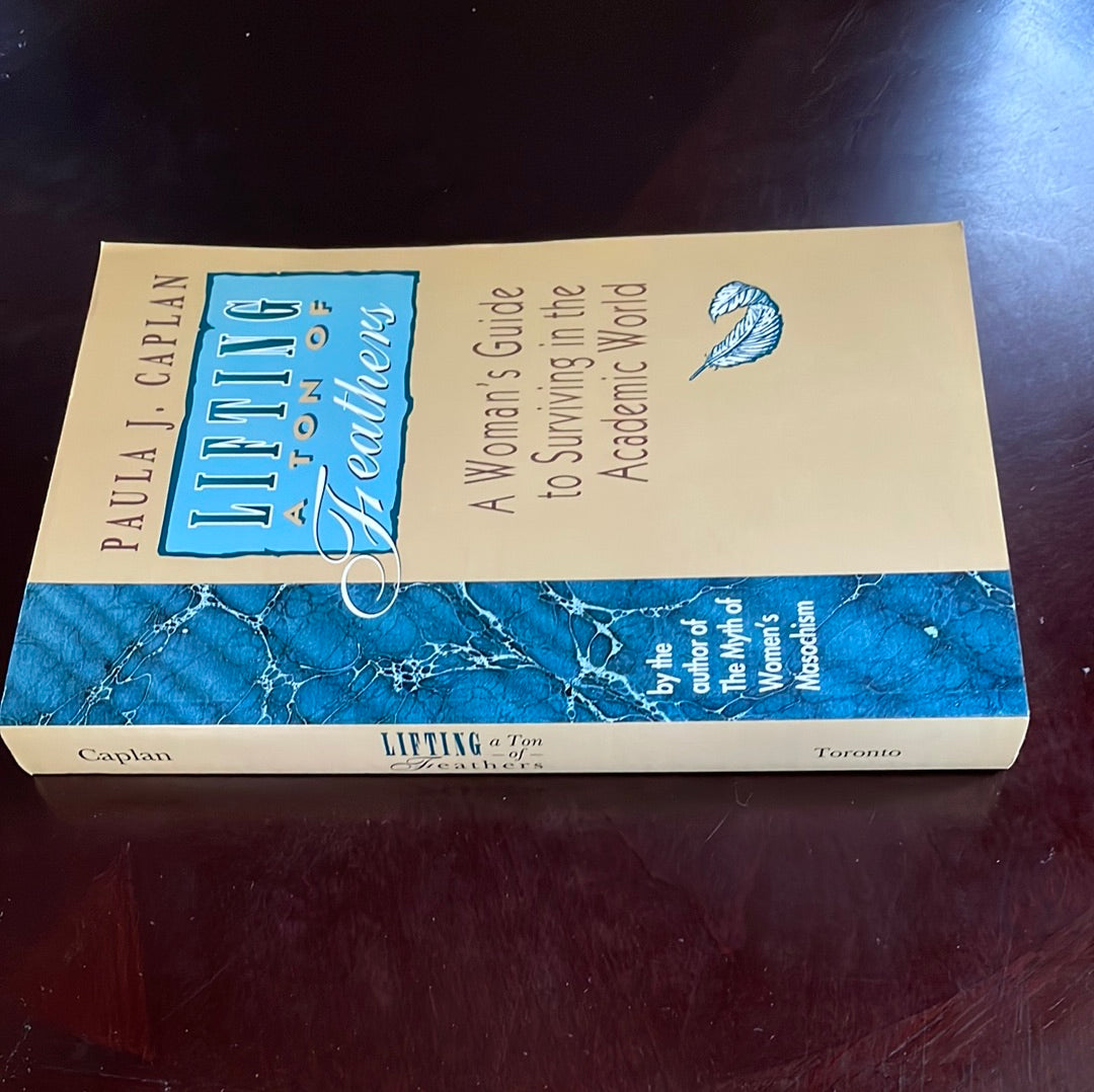 Lifting a Ton of Feathers: A Woman's Guide to Surviving in the Academic World (Heritage) (Signed) - Caplan, Paula J.